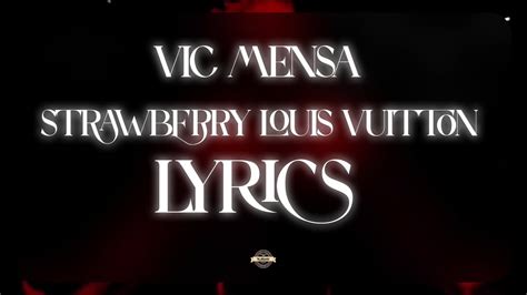 VIC MENSA – STRAWBERRY LOUIS VUITTON Lyrics 